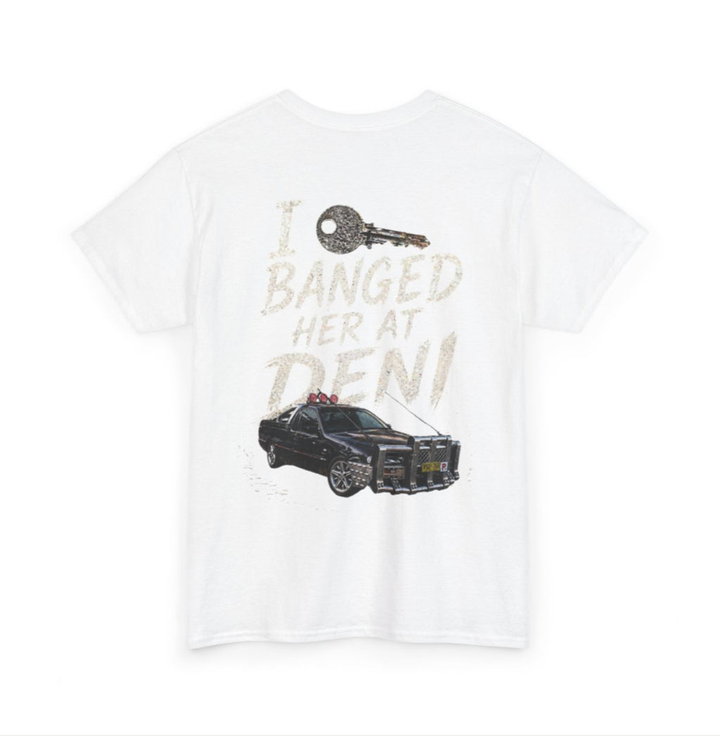 “I 🔑 banged her at deni” custom shirt edition