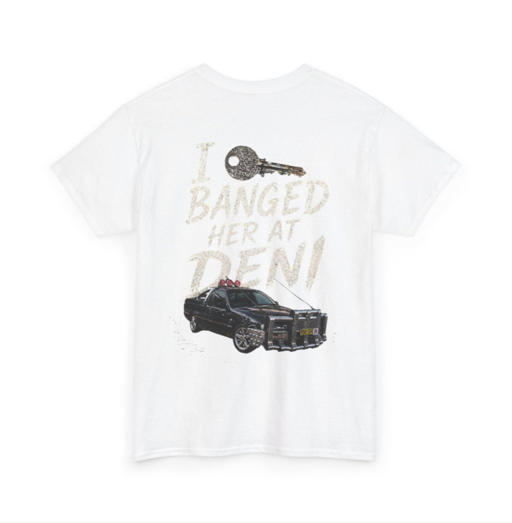“I 🔑 banged her at deni” custom shirt edition
