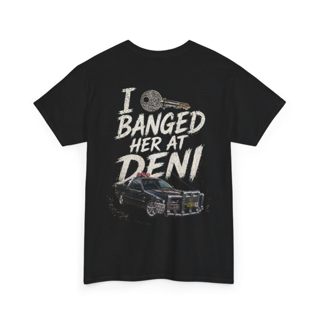 “I 🔑 banged her at deni” custom shirt edition